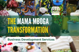 The Mama Mboga Transformation Business Development Services BDS